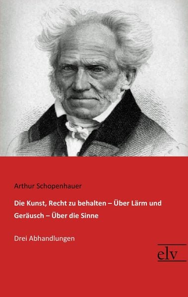 Produktbild: Die Kunst, Recht zu behalten / &Uuml;ber L&auml;rm und Ger&auml;usch / &Uuml;ber die Sinne