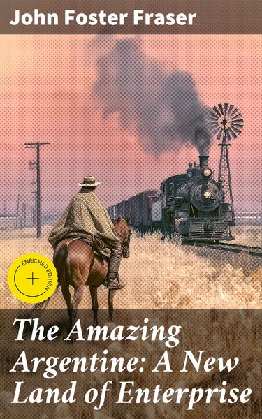 Produktbild: The Amazing Argentine: A New Land of Enterprise