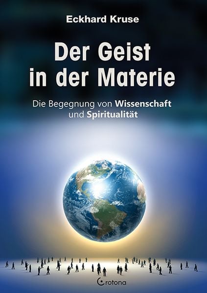 Der Geist in der Materie, Gebundene Ausgabe von Eckhard Kruse, Crotona Verlag GmbH, 9783861910428