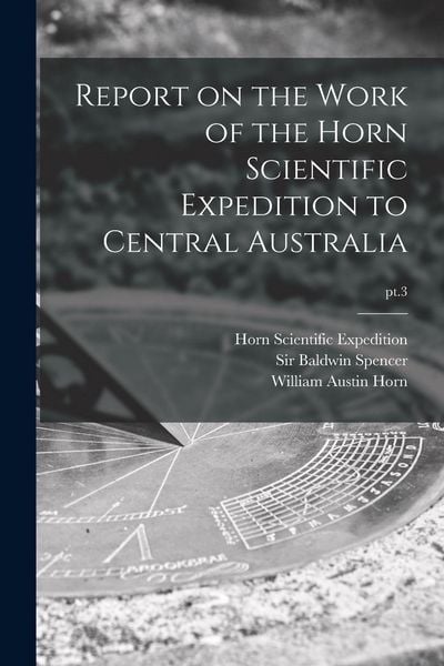Produktbild: Report on the Work of the Horn Scientific Expedition to Central Australia; pt.3