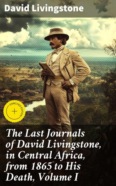 Produktbild: The Last Journals of David Livingstone, in Central Africa, from 1865 to His Death, Volume I