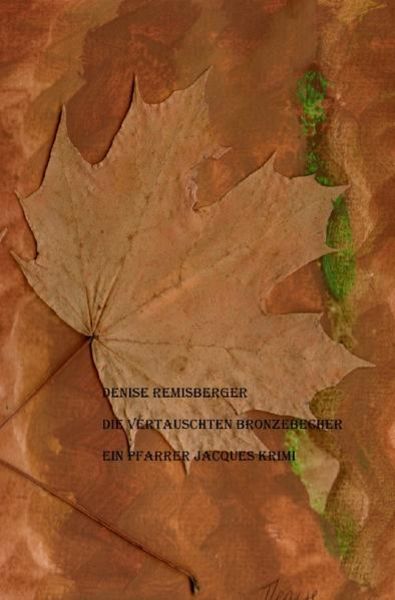 Ein Pfarrer Jacques Krimi / Die vertauschten Bronzebecher, Taschenbuch von Denise Remisberger, Epubli, 9783748571537