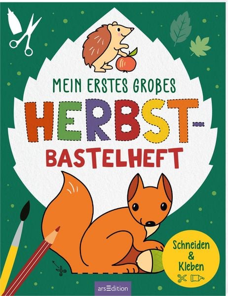 Mein erstes großes Herbst-Bastelheft, Taschenbuch von , arsedition, 978-3-8458-6258-3