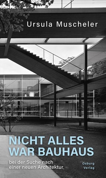 Nicht alles war Bauhaus, Gebundene Ausgabe von Ursula Muscheler, Osburg Verlag, 978-3-95510-394-1