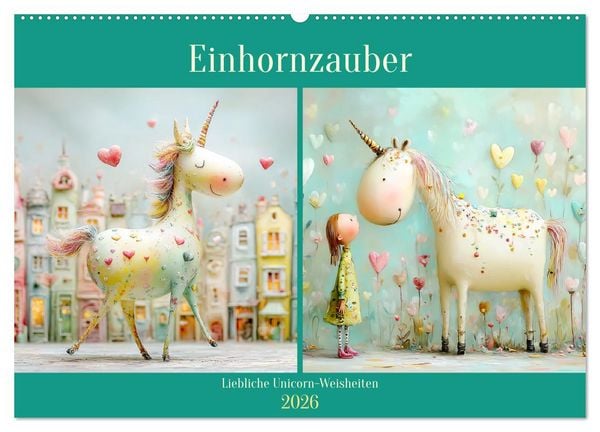 Einhornzauber. Liebliche Unicorn-Weisheiten (Wandkalender 2026 DIN A2 quer), CALVENDO Monatskalender