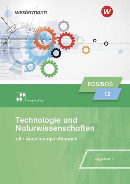Produktbild: Technologie und Naturwissenschaften f&uuml;r Fachoberschulen und Berufsoberschulen &ndash; Ausgabe Bayern
