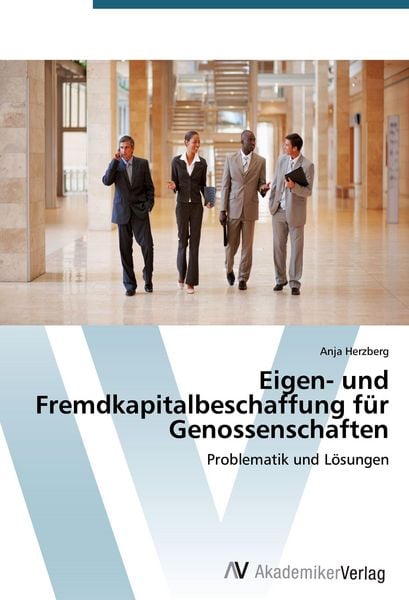 Eigen- und Fremdkapitalbeschaffung für Genossenschaften, Taschenbuch von Anja Herzberg, AV Akademikerverlag, 9783639391039