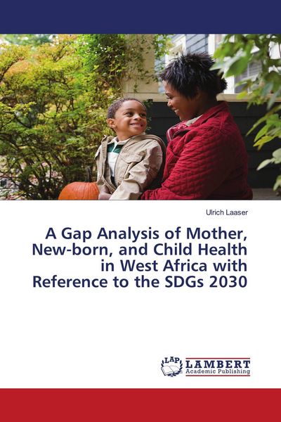 Produktbild: A Gap Analysis of Mother, New-born, and Child Health in West Africa with Reference to the SDGs 2030