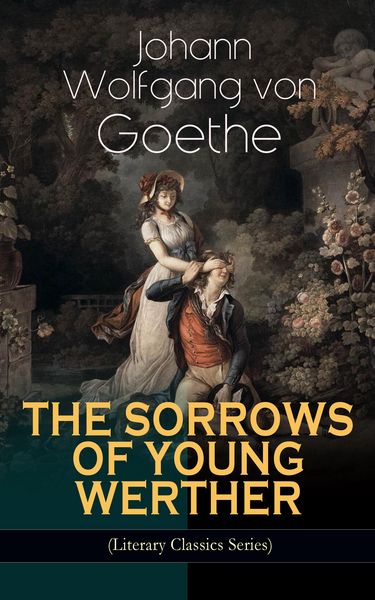 Produktbild: THE SORROWS OF YOUNG WERTHER (Literary Classics Series) (Annotated)