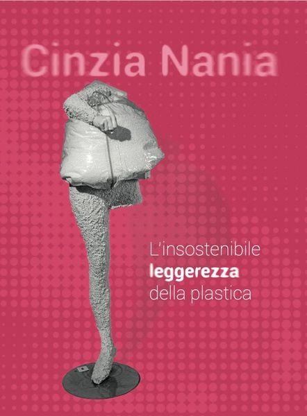 Produktbild: Cinzia Nania. L'insostenibile leggerezza della plastica
