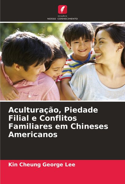 Produktbild: Acultura&ccedil;&atilde;o, Piedade Filial e Conflitos Familiares em Chineses Americanos
