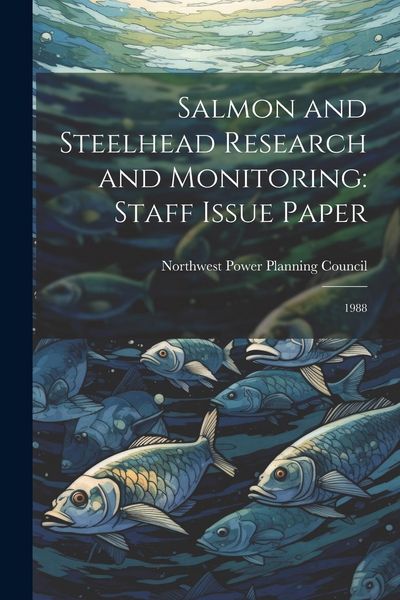 Produktbild: Salmon and Steelhead Research and Monitoring: Staff Issue Paper: 1988