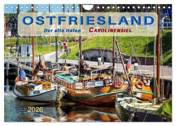 Ostfriesland - der alte Hafen Carolinensiel (Wandkalender 2026 DIN A4 quer), CALVENDO Monatskalender