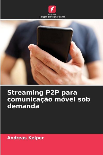 Produktbild: Streaming P2P para comunica&ccedil;&atilde;o m&oacute;vel sob demanda