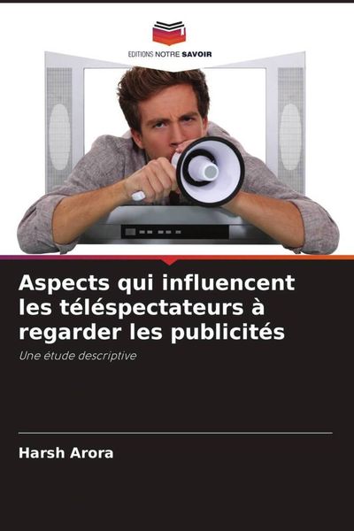 Produktbild: Aspects qui influencent les t&eacute;l&eacute;spectateurs &agrave; regarder les publicit&eacute;s