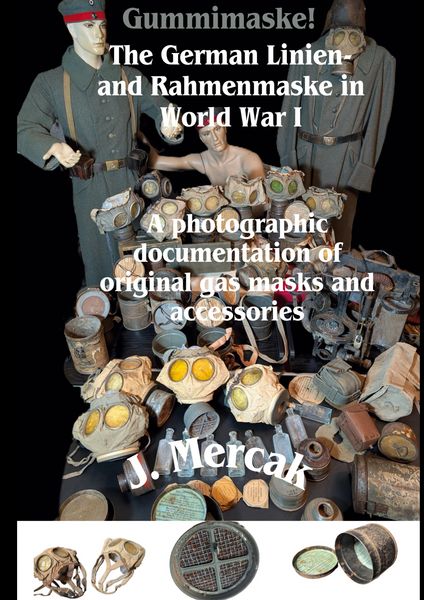 Produktbild: Gummimaske! The German Linien- and Rahmenmaske in World War I. A photographic documentation of original gas masks and accessories