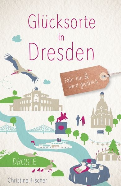 Glücksorte in Dresden, Taschenbuch von Christine Fischer, Droste Verlag GmbH, 9783770020409