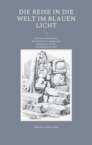 Die Reise in die Welt im blauen Licht, Taschenbuch von Nikolaus Ohne Insel, BoD – Books on Demand, 9783755754961