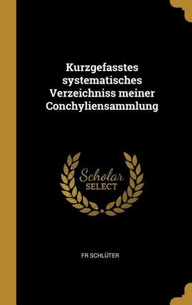 Produktbild: Kurzgefasstes Systematisches Verzeichniss Meiner Conchyliensammlung