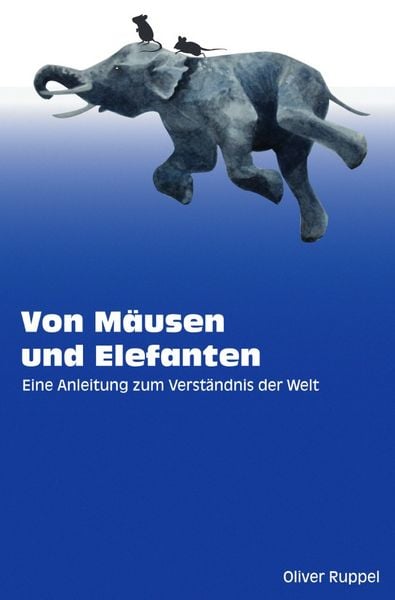 Produktbild: Von M&auml;usen und Elefanten - Eine Anleitung zum Verst&auml;ndnis der Welt