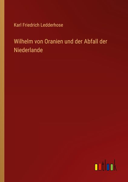Produktbild: Wilhelm von Oranien und der Abfall der Niederlande