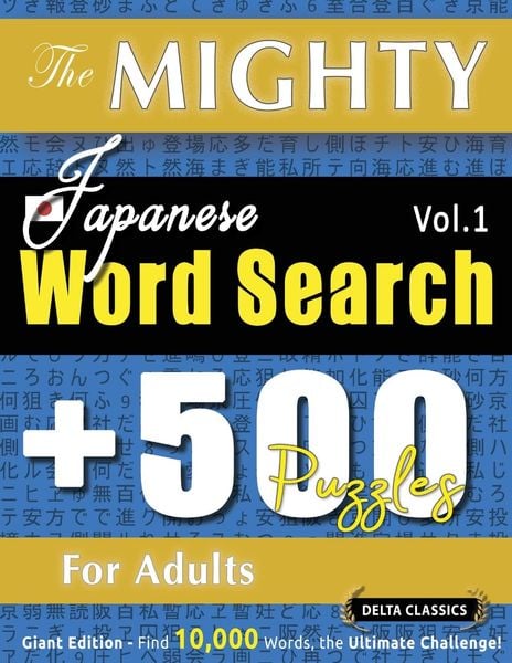 Produktbild: THE MIGHTY JAPANESE WORD SEARCH - 500 PUZZLES FOR ADULTS - DELTA CLASSICS - GIANT EDITION - FIND 10,000 WORDS, THE ULTIMATE CHALLENGE!