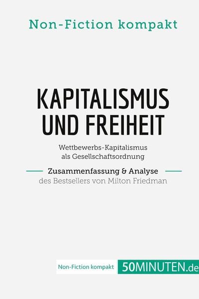 Produktbild: Kapitalismus und Freiheit. Zusammenfassung & Analyse des Bestsellers von Milton Friedman
