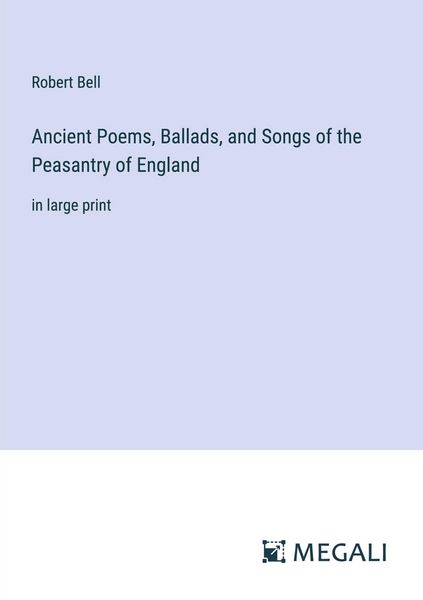 Produktbild: Ancient Poems, Ballads, and Songs of the Peasantry of England