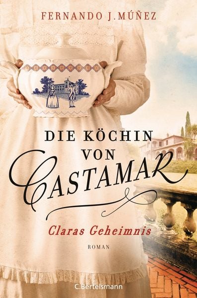 Die Köchin von Castamar, Taschenbuch von Fernando J. Múñez, C.Bertelsmann, 978-3-570-10392-0