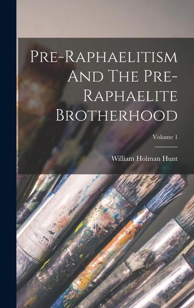 Produktbild: Pre-raphaelitism And The Pre-raphaelite Brotherhood; Volume 1