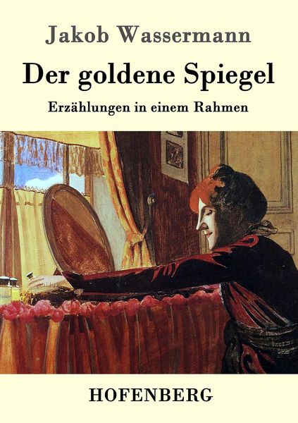 Der goldene Spiegel, Taschenbuch von Jakob Wassermann, Hofenberg, 9783843036900