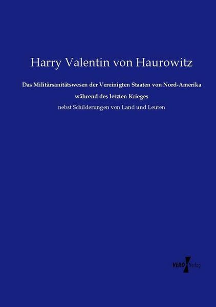 Produktbild: Das Milit&auml;rsanit&auml;tswesen der Vereinigten Staaten von Nord-Amerika w&auml;hrend des letzten Krieges