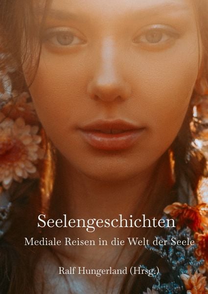 Produktbild: Seelengeschichten - Mediale Reisen in die Welt der Seele