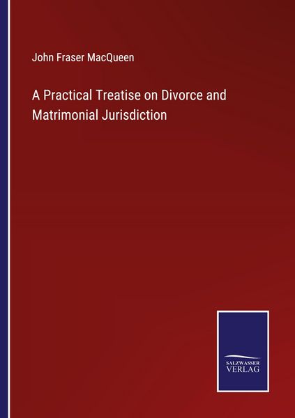 Produktbild: A Practical Treatise on Divorce and Matrimonial Jurisdiction