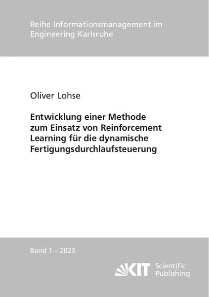 Entwicklung einer Methode zum Einsatz von Reinforcement Learning für die dynamische Fertigungsdurchlaufsteuerung