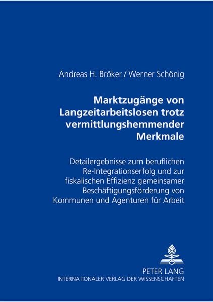 Marktzugaenge von Langzeitarbeitslosen trotz vermittlungshemmender Merkmale, Taschenbuch von Andreas H. Bröker , Werner Schönig, Peter Lang GmbH,