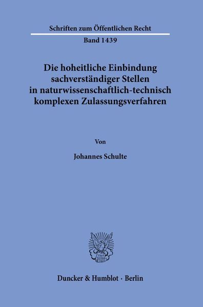 Produktbild: Die hoheitliche Einbindung sachverst&auml;ndiger Stellen in naturwissenschaftlich-technisch komplexen Zulassungsverfahren.