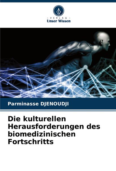 Produktbild: Die kulturellen Herausforderungen des biomedizinischen Fortschritts