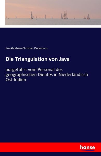 Die Triangulation von Java, Taschenbuch von Jan Abraham Christian Oudemans, Hansebooks, 9783742854032