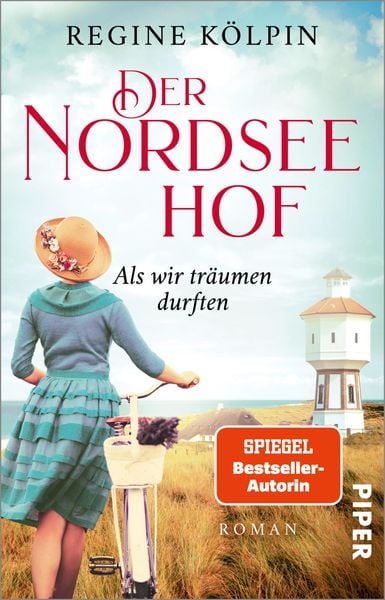 Der Nordseehof – Als wir träumen durften, Taschenbuch von Regine Kölpin, Piper Taschenbuch, 978-3-492-31598-2