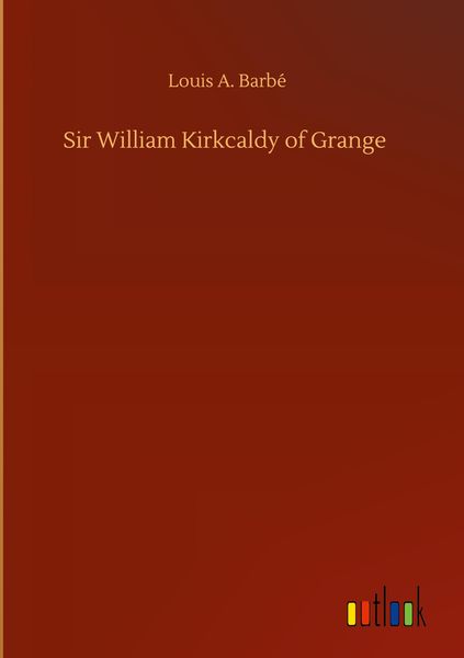 Produktbild: Sir William Kirkcaldy of Grange