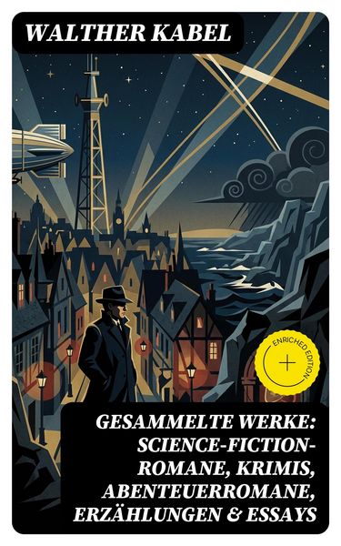 Produktbild: Gesammelte Werke: Science-Fiction-Romane, Krimis, Abenteuerromane, Erz&auml;hlungen & Essays