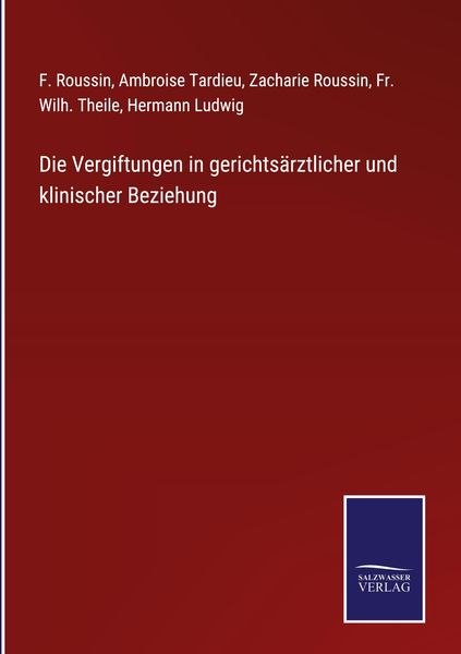 Produktbild: Die Vergiftungen in gerichts&auml;rztlicher und klinischer Beziehung