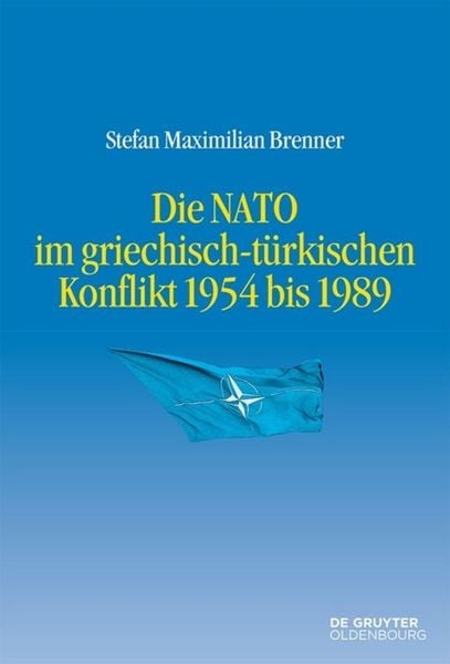 Produktbild: Die NATO im griechisch-t&uuml;rkischen Konflikt 1954 bis 1989