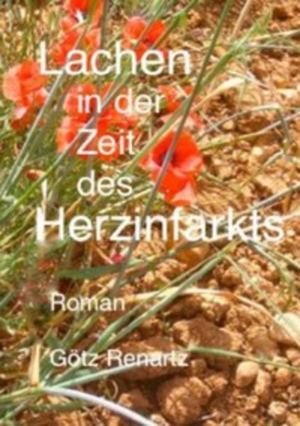 Lachen in der Zeit des Herzinfarkts, Taschenbuch von Götz Renartz, Epubli, 9783844299762