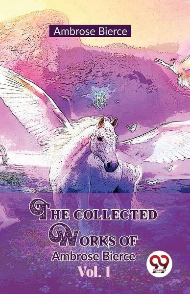 Produktbild: The Collected Works Of Ambrose Bierce Vol 1