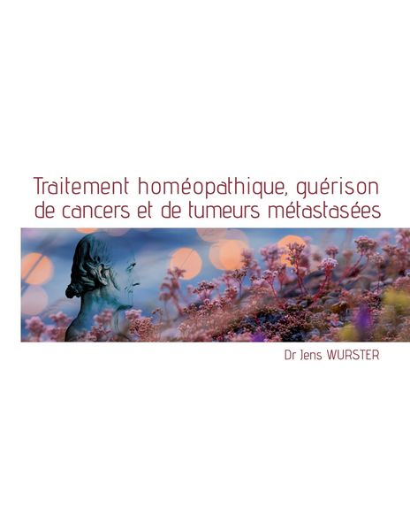 Produktbild: Traitement hom&eacute;opathique, gu&eacute;rison de cancers et de tumeurs m&eacute;tastas&eacute;es