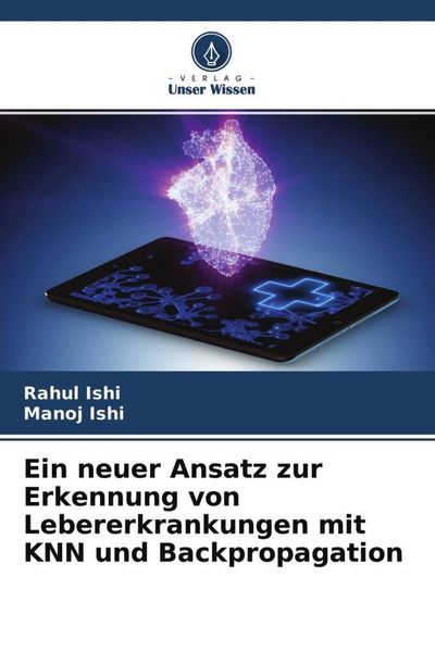 Produktbild: Ein neuer Ansatz zur Erkennung von Lebererkrankungen mit KNN und Backpropagation