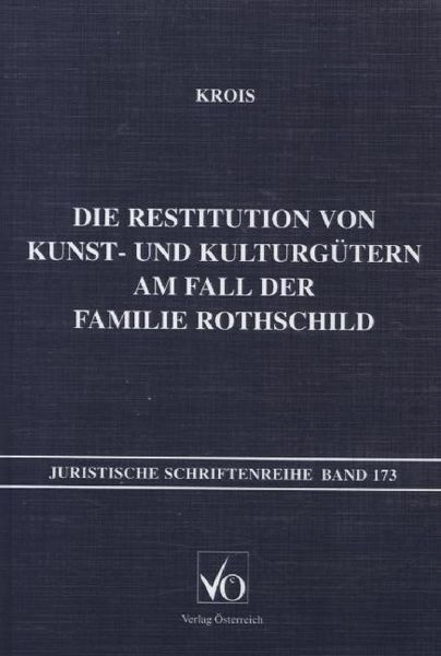 Produktbild: Die Restitution von Kunst- und Kulturg&uuml;tern am Fall der Familie Rothschild