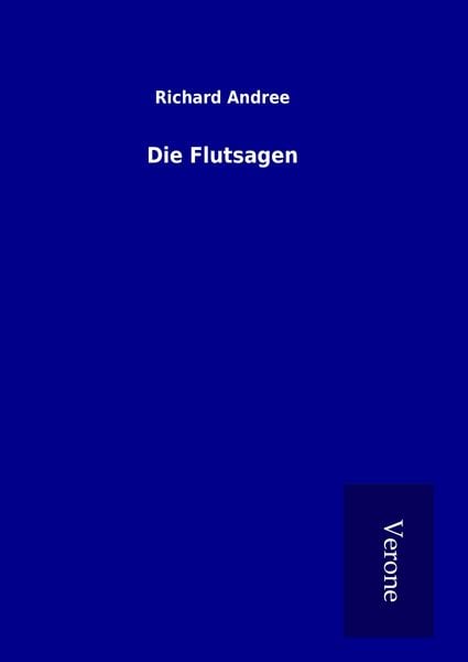 Die Flutsagen, Gebundene Ausgabe von Richard Andree, TP Verone Publishing, 9789925013593